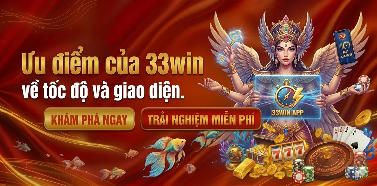 ưu điểm của 33win về tốc độ và giao diện